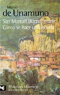 Unamuno M. «San Manuel Bueno, martir. Como se hace una novela»